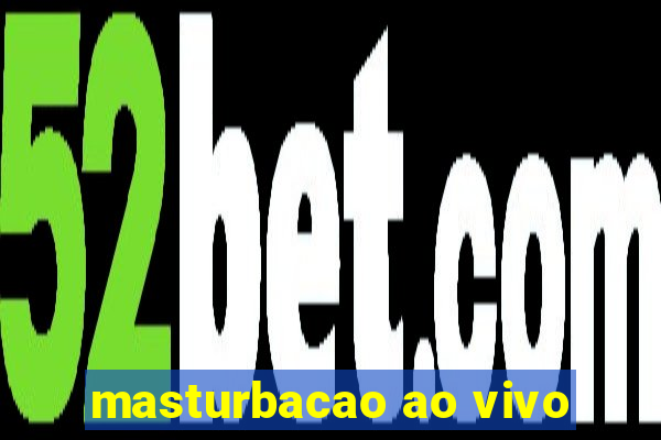 masturbacao ao vivo